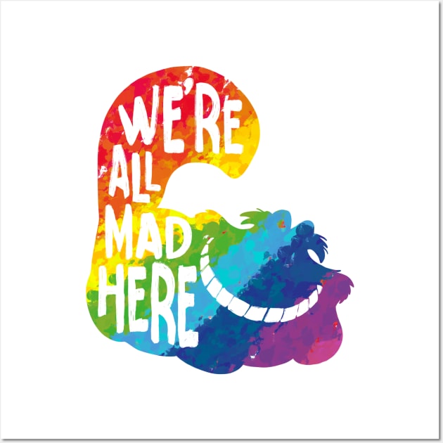 Alice we mad here rainbow Wall Art by Uwaki